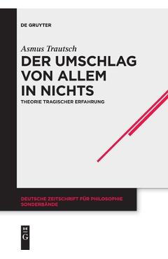 Coperta cărții 'Der Umschlag Von Allem in Nichts: Theorie Tragischer Erfahrung - Asmus Trautsch'
