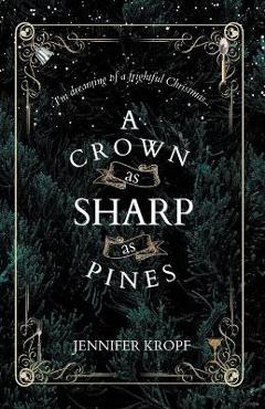 Poza produsului A Crown as Sharp as Pines - Jennifer Kropf