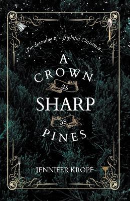 A Crown as Sharp as Pines - Jennifer Kropf