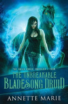 The Unbreakable Bladesong Druid - Annette Marie