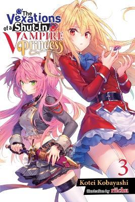 The Vexations of a Shut-In Vampire Princess, Vol. 3 (Light Novel) - Kotei Kobayashi