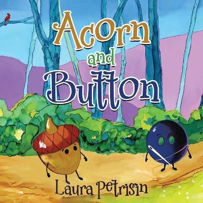 Acorn and Button - Laura Petrisin
