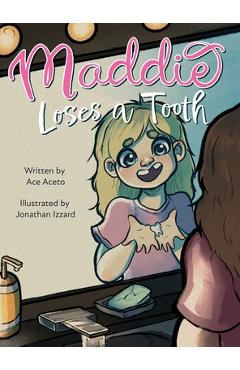 Coperta cărții 'Maddie Loses a Tooth - Ace Aceto'