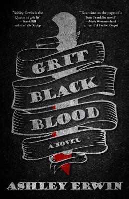 Grit, Black, Blood - Ashley Erwin