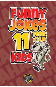 Funny Jokes for 11 Year Old Kids: 100+ Crazy Jokes That Will Make You Laugh Out Loud! - Cooper The Pooper