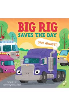 Big Rig Saves the Day (Not Always!) - Tanner Ryan
