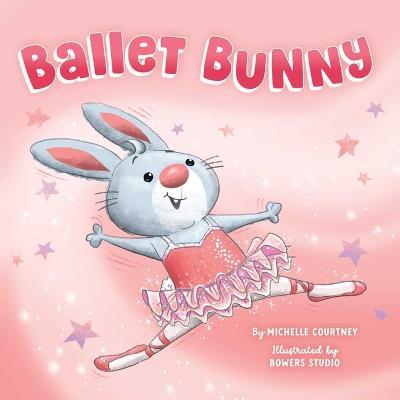Ballet Bunny - Michelle Courtney