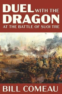 Duel with The Dragon at The Battle of Suoi Tre - Bill Comeau
