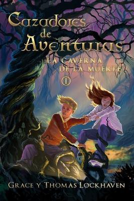Cazadores de Aventuras: La Caverna de la Muerte - Quest Chasers: The Deadly Cavern (Spanish Edition) - Grace Lockhaven