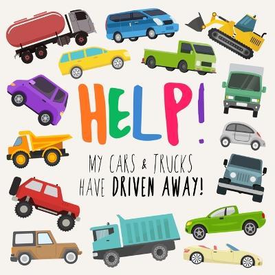 Help! My Cars & Trucks Have Driven Away!: A Fun Where's Wally/Waldo Style Book for 2-5 Year Olds - Webber Books