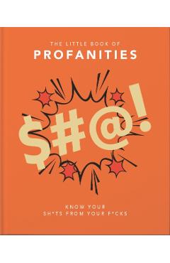 Little Book of Profanities: Know Your Sh*ts from Your F*cks - Hippo! Orange