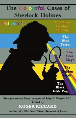 The Colourful Cases of Sherlock Holmes (Volume 1) - Roger Riccard