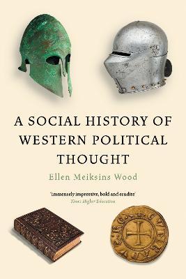 A Social History of Western Political Thought - Ellen Meiksins Wood