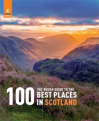The Rough Guide to the 100 Best Places in Scotland - Rough Guides