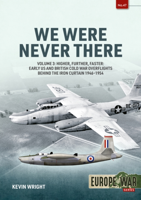 We Were Never There: Volume 3 - Clandestine CIA Flight Operations Beyond the Iron Curtain, 1947-1960 - Kevin Wright