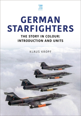 German Starfighters: Volume 1 - Klaus Kropf