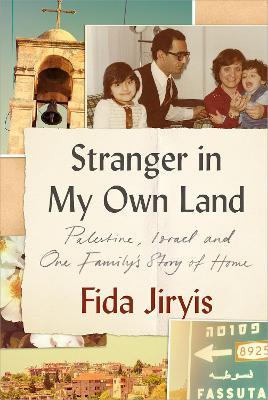 Stranger in My Own Land: Palestine, Israel and One Family's Story of Home - Fida Jiryis