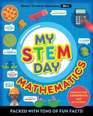 My Stem Day: Mathematics: Packed with Fun Facts and Activities! - Anne Rooney