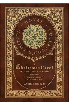 Coperta cărții 'A Christmas Carol and Other Christmas Stories: The Chimes, The Cricket on the Hearth, The Battle of Life, and The'
