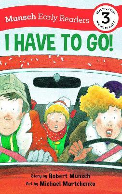 I Have to Go! Early Reader - Robert Munsch