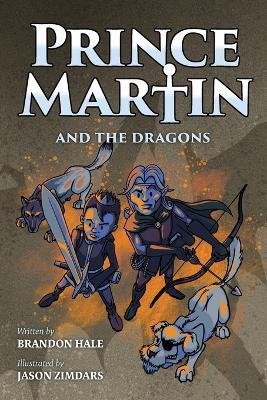 Prince Martin and the Dragons: A Classic Adventure Book About a Boy, a Knight, & the True Meaning of Loyalty (Grayscale Art Edition) - Brandon Hale