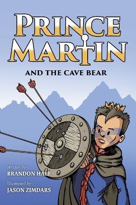 Prince Martin and the Cave Bear: Two Kids, Colossal Courage, and a Classic Quest (Grayscale Art Edition) - Brandon Hale