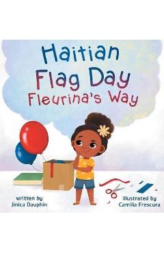 Coperta cărții 'Haitian Flag Day Fleurina's Way - Jinica Dauphin'
