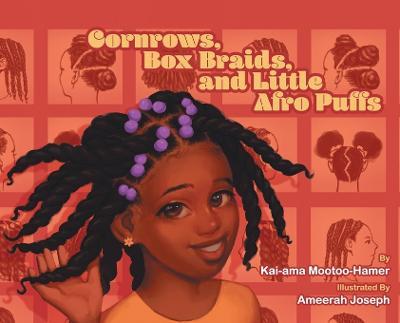 Cornrows, Box Braids, and Little Afro Puffs - Kai-ama Mootoo-hamer