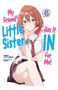 Poza produsului My Friend's Little Sister Has It in for Me! Volume 6 - Mikawaghost