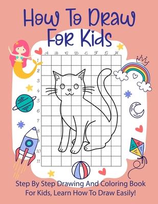 How To Draw For Kids: Step By Step Drawing Animals With Graph Book and Coloring Book For Kids To Learn Draw Animals For Kids 6-12 - Kids Drawing Publishing