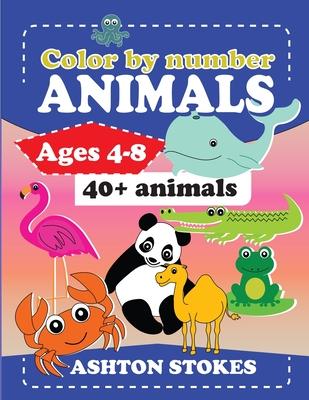 Color by number: Animals: For ages 4-8 - Ashton Stokes