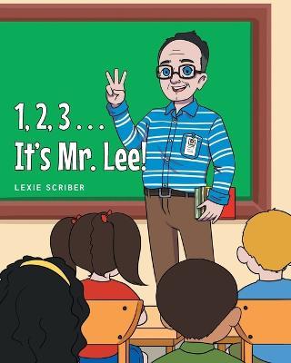 1,2,3 . . . It's Mr. Lee! - Lexie Scriber
