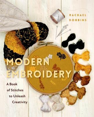 Modern Embroidery: A Book of Stitches to Unleash Creativity (Needlework Guide, Craft Gift, Embroider Flowers) - Rachael Dobbins