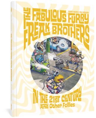 The Fabulous Furry Freak Brothers in the 21st Century and Other Follies - Gilbert Shelton