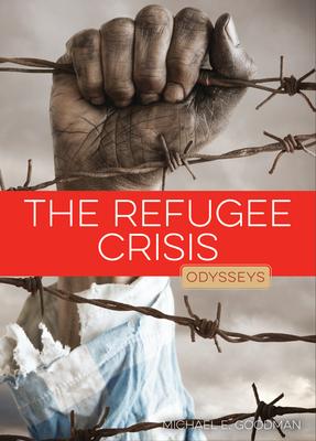 The Refugee Crisis - Michael E. Goodman