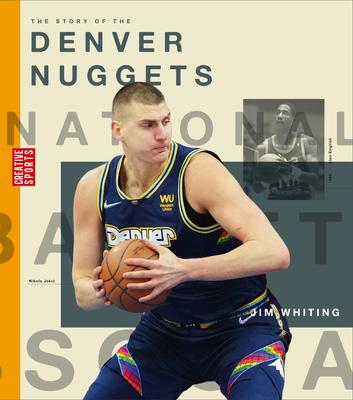 The Story of the Denver Nuggets - Jim Whiting