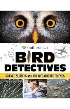 Coperta cărții 'Bird Detectives: Science Sleuths and Their Feathered Friends - Kristine Rivers'