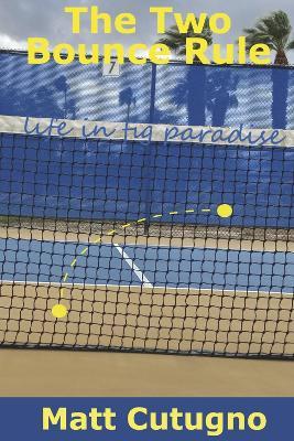 The Two Bounce Rule: Life in Fig Paradise - Matt Cutugno