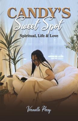 Candy's Sweet Spot: Spiritual, Life & Love - Vermelle Perry