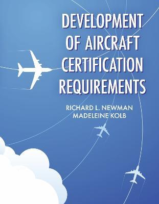 Development of Aircraft Certification Requirements - Richard L. Newman