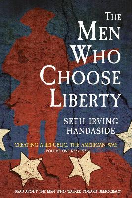 The Men Who Choose Liberty: Volume 1 - Seth Irving Handaside