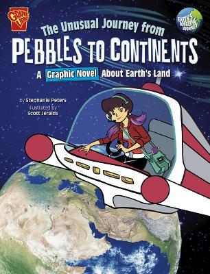 The Unusual Journey from Pebbles to Continents: A Graphic Novel about Earth's Land - Scott Jeralds