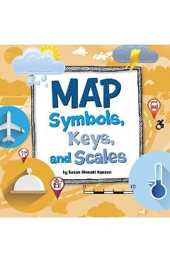 Coperta cărții 'Map Symbols, Keys, and Scales - Susan Ahmadi Hansen'