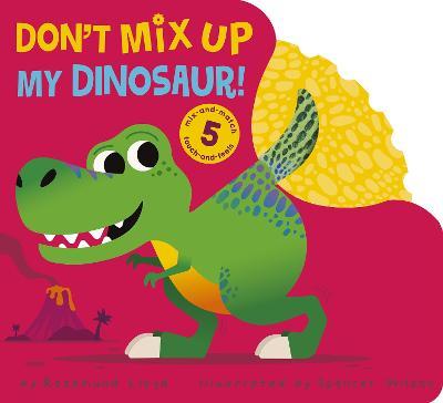 Don't Mix Up My Dinosaur! - Rosamund Lloyd