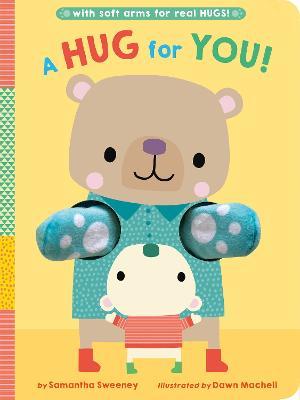 A Hug for You!: With Soft Arms for Real Hugs! - Samantha Sweeney