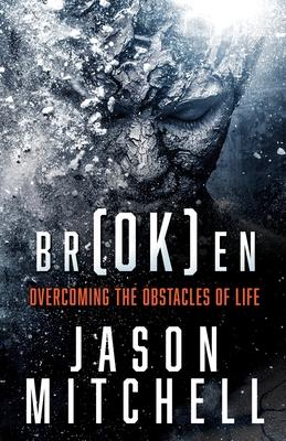 br(OK)en: Overcoming The Obstacles of Life - Jason Mitchell