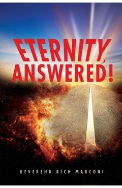 Coperta cărții 'Eternity, Answered! - Reverend Rich Marconi'
