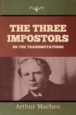 The Three Impostors or The Transmutations - Arthur Machen