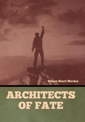 Architects of Fate - Orison Swett Marden