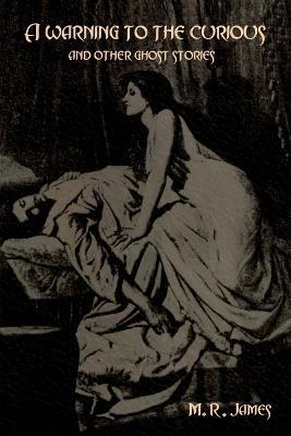 A warning to the curious and other ghost stories - M. R. James